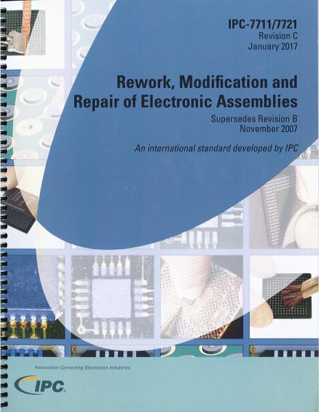IPC 7711/7721C Rework, Modification and Repair of Electronic Assemblies